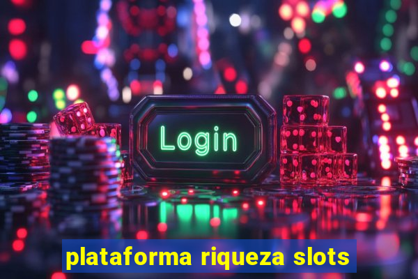 plataforma riqueza slots